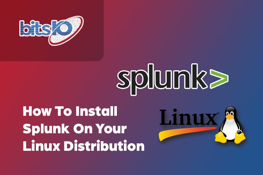 How to install Splunk on your Linux distribution by bitsIO